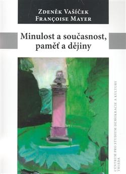 Kniha: Minulost a současnost, paměť a dějiny - Francoise Mayer