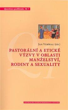 Kniha: Pastorální a etické výzvy v oblasti manželství, rodiny a sexualityautor neuvedený