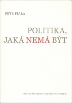 Kniha: Politika, jaká nemá být - Petr Fiala