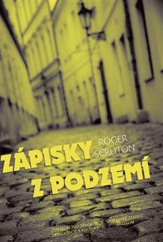 Kniha: Zápisky z podzemí - Roger Scruton