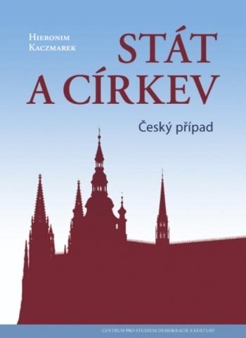 Kniha: Stát a církev - Český případ - Hieronim Kaczmarek