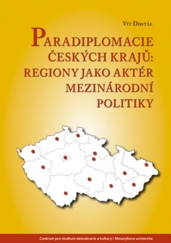 Kniha: Paradiplomacie českých krajů - Regiony jako aktér mezinárodní politiky - Vít Dostál