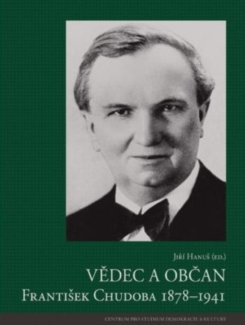 Kniha: Vědec a občan - František Chudoba 1878–1941 - Jiří Hanuš