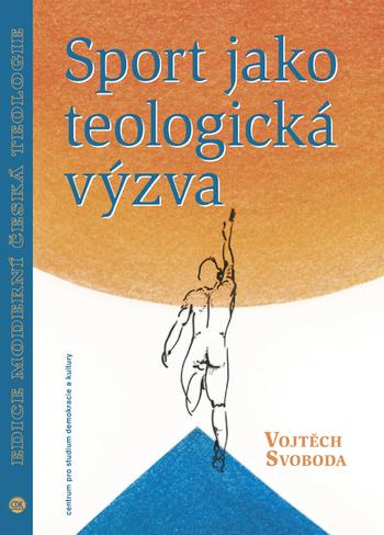 Kniha: Sport jako teologická výzva - Vojtěch Svoboda