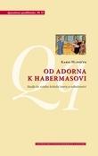 Kniha: Od Adorna k Habermasovi - Karel Hlaváček