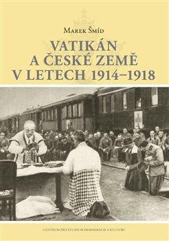 Kniha: Vatikán a české země v letech 19141918 - Marek Šmid