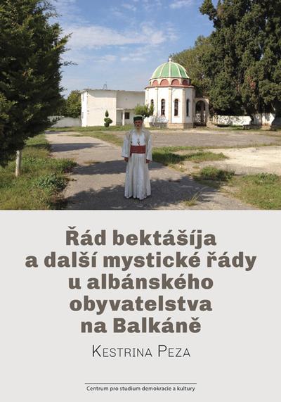 Kniha: Řád bektášíja a další mystické řády u albánského obyvatelstva na Balkáně - Kestrina Peza