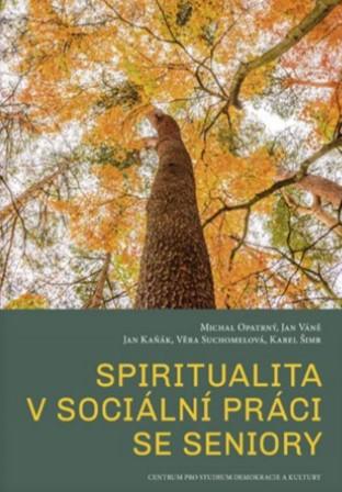 Kniha: Spiritualita v sociální práci se seniory - Jan Kaňák