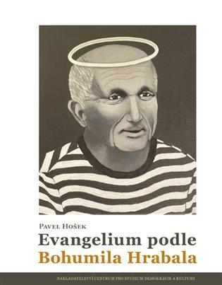 Kniha: Evangelium podle Bohumila Hrabala - Hošek, Pavel