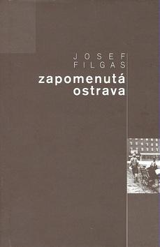 Kniha: Zapomenutá Ostrava - Josef Filgas