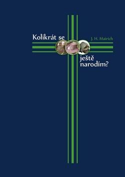 Kniha: Kolikrát se ještě narodím? - J.H. Mairich