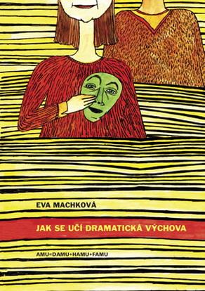Kniha: Jak se učí dramatická výchova - Eva Machková
