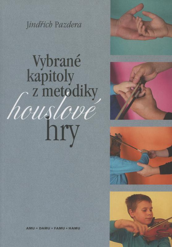 Kniha: Vybrané kapitoly z metodiky houslové hry - Jindřich Pazdera