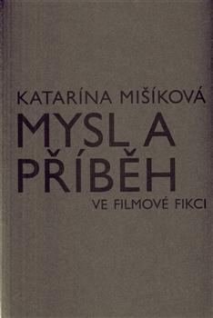 Kniha: Mysl a příběh ve filmové fikci - Katarína Mišíková
