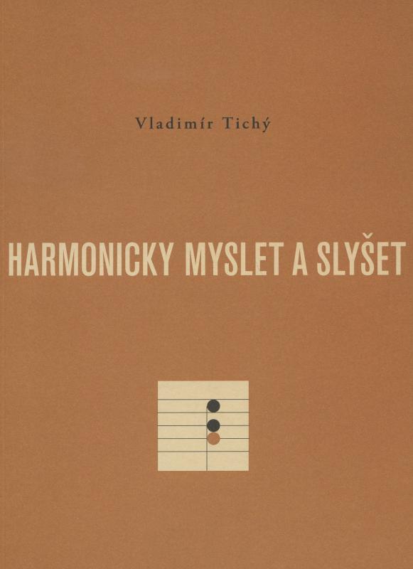 Kniha: Harmonicky myslet a slyšet - Vladimír Tichý
