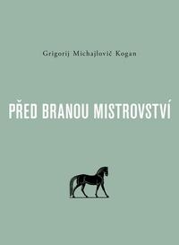Kniha: Před branou mistrovství - Grigorij Michajlovič Kogan