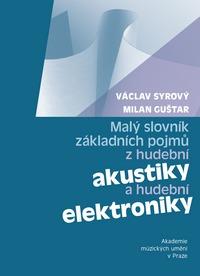 Kniha: Malý slovník základních pojmů z hudební akustiky a hudební elektroniky - Václav Syrový