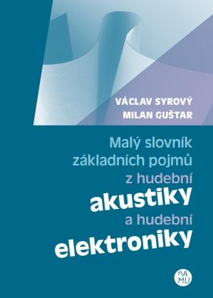 Kniha: Malý slovník základních pojmů z hudební akustiky a hudební elektroniky - Václav Syrový