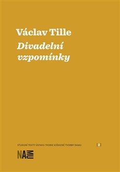 Kniha: Divadelní vzpomínky - Tille, Václav