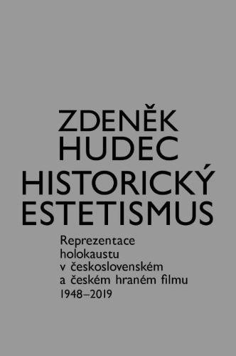 Kniha: Historický estetismus - Zdeněk Hudec