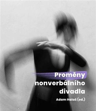 Kniha: Proměny nonverbálního divadla - Halaš, Adam