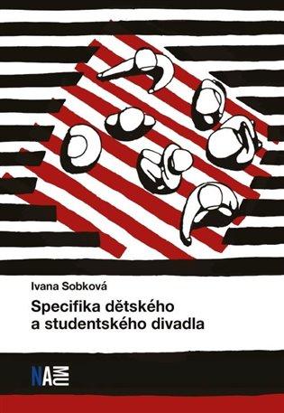 Kniha: Specifika dětského a studentského divadla - Sobková, Ivana