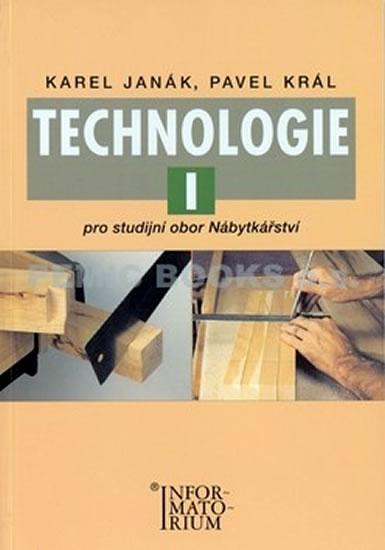 Kniha: Technologie I - Pro studijní obor Nábytkářství - Janák a kolektiv Karel