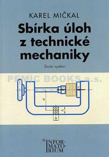 Kniha: Sbírka úloh z technické mechaniky - Mičkal Karel