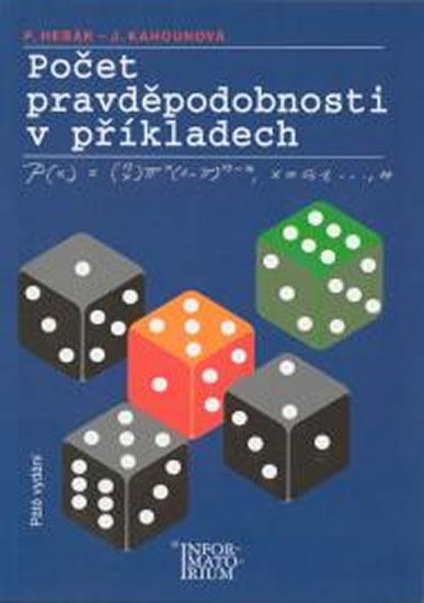 Kniha: Počet pravděpodobnosti v příkladech - Hebák Petr, Kahounová Jana