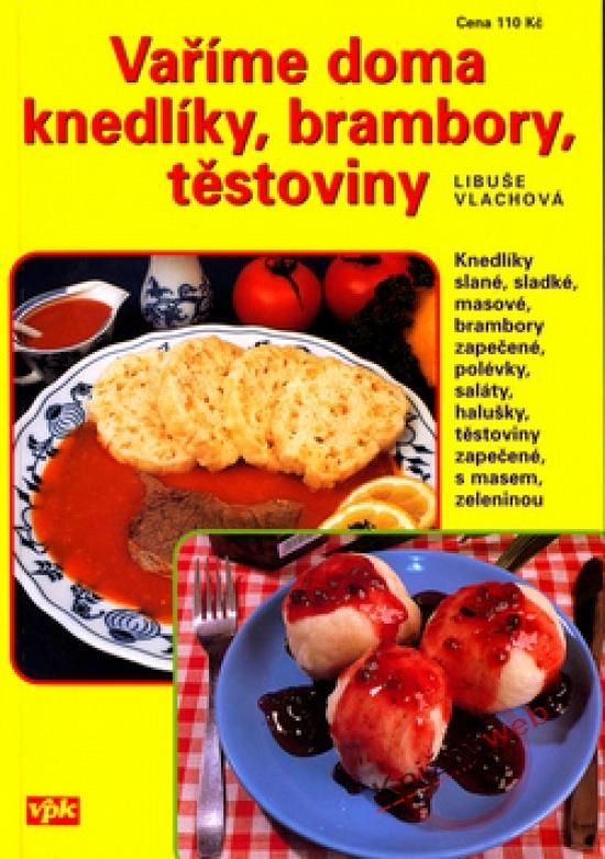 Kniha: Vaříme doma knedlíky, brambory, těstoviny - Vlachová Libuše