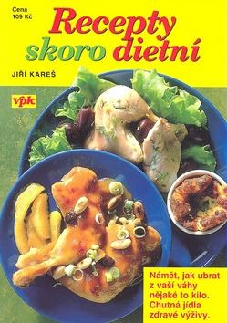 Kniha: Recepty skoro dietní - Jiří Kareš