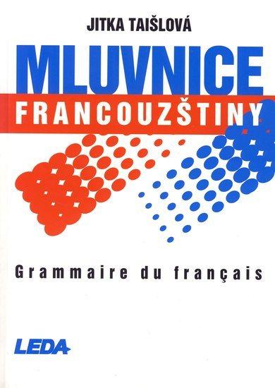 Kniha: Mluvnice francouzštiny - Taišlová Jitka