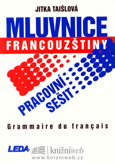 Kniha: Mluvnice francouzštiny - pracovní sešit - Taišlová Jitka
