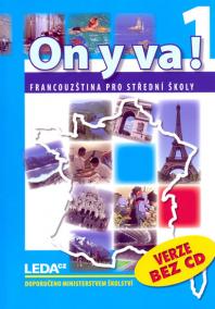 ON Y VA! 1 - Francouzština pro střední školy - učebnice