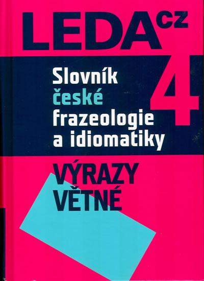 Kniha: Slovník české frazeologie a idiomatiky 4 – Výrazy větné - Čermák a kolektiv František