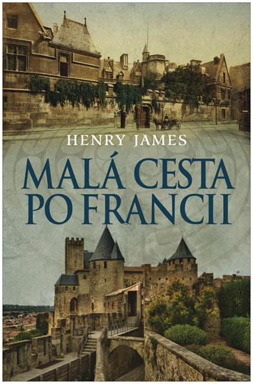 Kniha: Malá cesta po Francii - James Henry