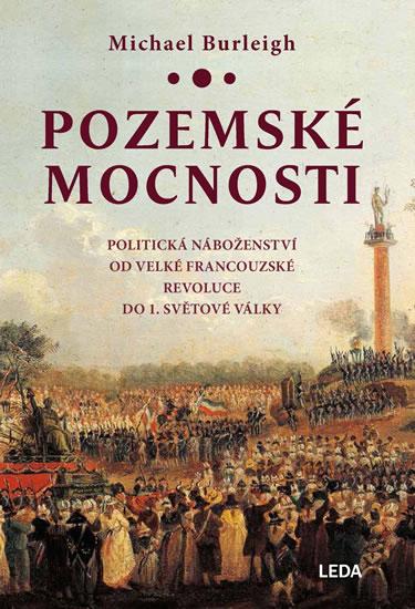 Kniha: Pozemské mocnosti - Politická náboženství od Velké francouzské revoluce do 1. světové války - Burleigh Michael