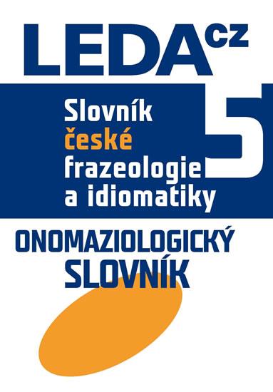 Kniha: Slovník české frazeologie a idiomatiky 5 Onomaziologický slovník - Čermák František a kolektiv