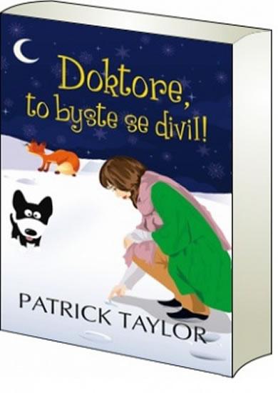 Kniha: Doktore, to byste se divil! - Taylor Patrick