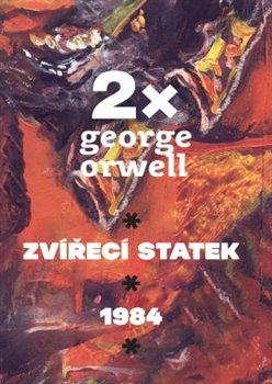 Kniha: 2x Orwell (1984, Zvířecí statek) - Orwell George