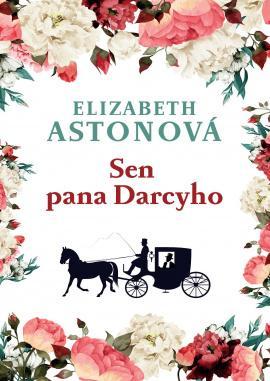 Kniha: Sen pana Darcyho - Astonová Elizabeth