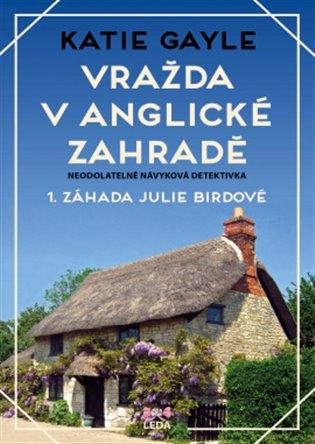 Kniha: Vražda v anglické zahradě - 1. záhada Julie Birdové - Gayle Katie