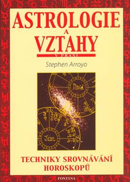 Kniha: Astrologie a vztahy - Stephen Arroyo