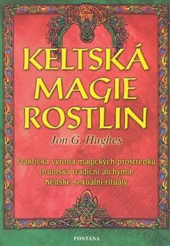 Kniha: Keltská magie rostlin - Jon G. Hughes