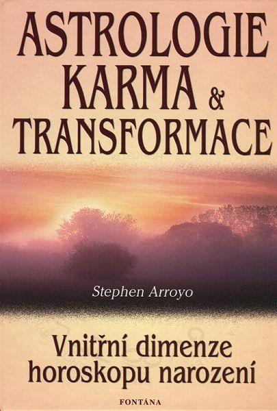 Kniha: Astrologie karma a transformace - Vnitřní dimenze horoskopu narození - Stephen Arroyo