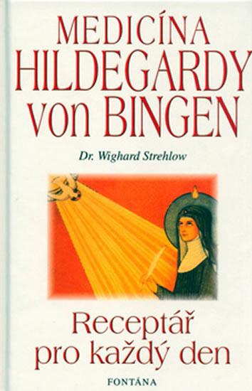Kniha: Medicína Holdegardy von Bingen - Receptář pro každý den - Strehlow Wighard