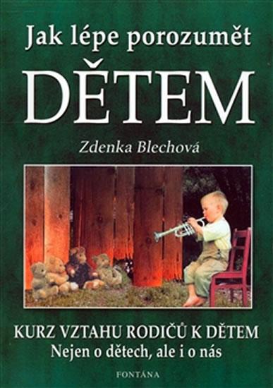 Kniha: Jak lépe porozumět dětem kurz vtahů rodičů k dětem - Blechová Zdenka