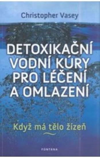 Kniha: Detoxikační vodní kúry pro léčení a omlazení - Když má tělo žízeň - Vasey Christopher