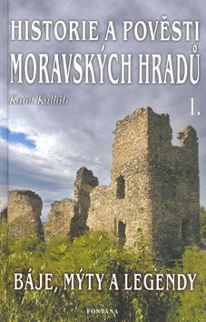 Kniha: Historie a pověsti Moravských hradů 1 - Karel Kalláb