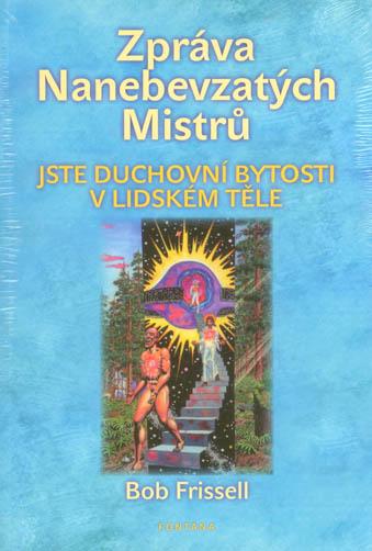 Kniha: Zpráva Nanebevzatých Mistrů - Bob Frissell